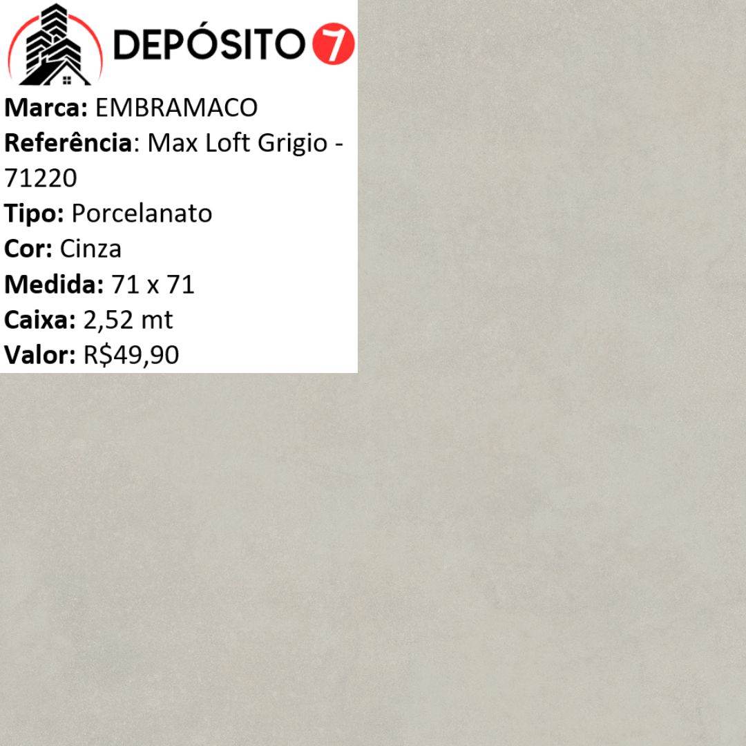EMBRAMACO PORCELANATO 71X71 MAX LOFT GRIGIO 71220 (CAIXA COM 2,52MT)
